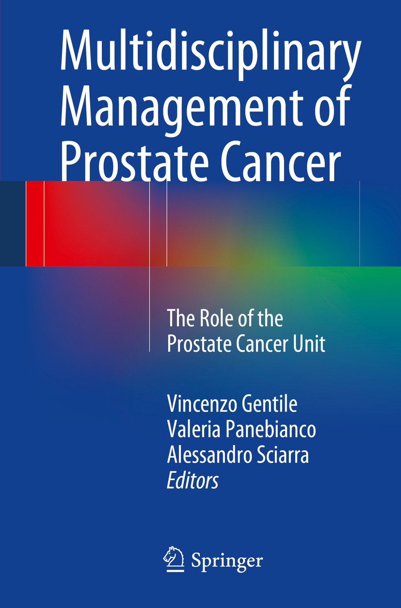 Titlebook: Multidisciplinary Management of Prostate Cancer; The Role of the Pros Vincenzo Gentile,Valeria Panebianco,Alessandro Sci Book 2014 Springer Titlebook: Multidisciplinary Management of Prostate Cancer; The Role of the Pros Vincenzo Gentile,Valeria Panebianco,Alessandro Sci Book 2014 Springer