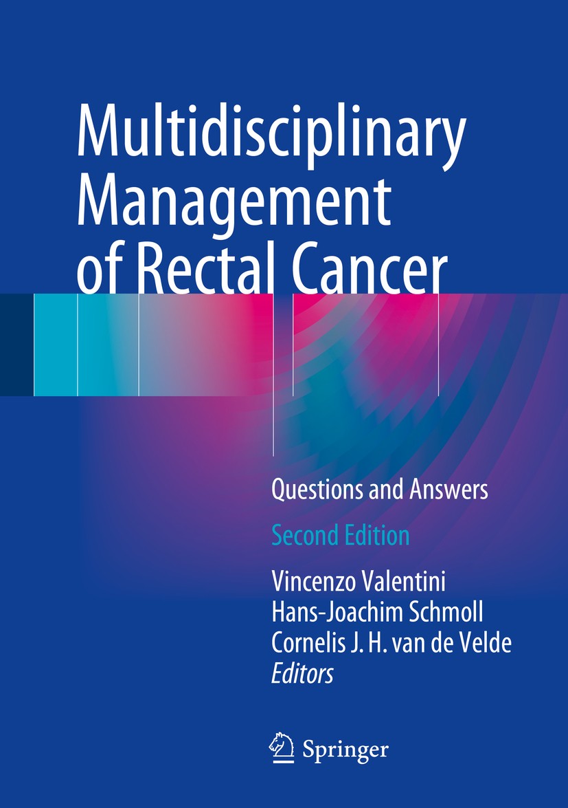 Titlebook: Multidisciplinary Management of Rectal Cancer; Questions and Answer Vincenzo Valentini,Hans-Joachim Schmoll,Cornelis J Book 2018Latest edit Titlebook: Multidisciplinary Management of Rectal Cancer; Questions and Answer Vincenzo Valentini,Hans-Joachim Schmoll,Cornelis J Book 2018Latest edit