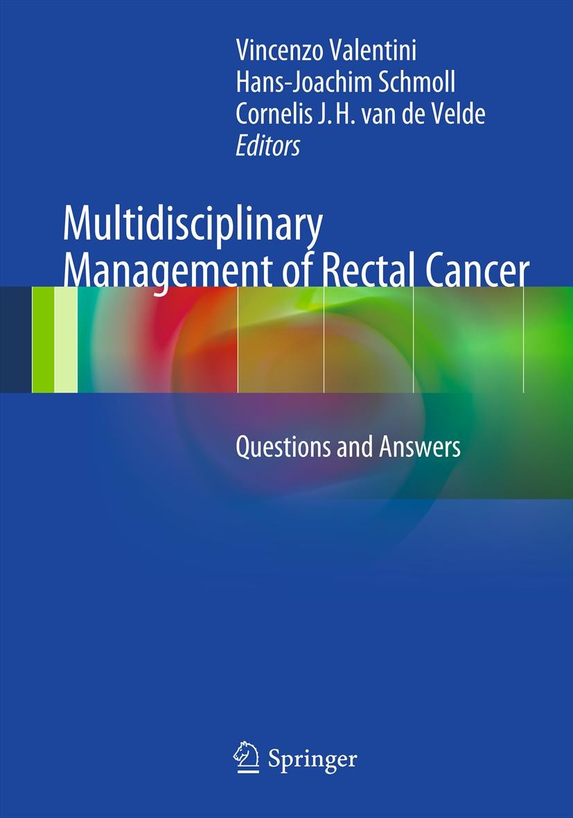 Titlebook: Multidisciplinary Management of Rectal Cancer; Questions and Answer Vincenzo Valentini,Hans-Joachim Schmoll,Cornelis J Book 20121st edition Titlebook: Multidisciplinary Management of Rectal Cancer; Questions and Answer Vincenzo Valentini,Hans-Joachim Schmoll,Cornelis J Book 20121st edition