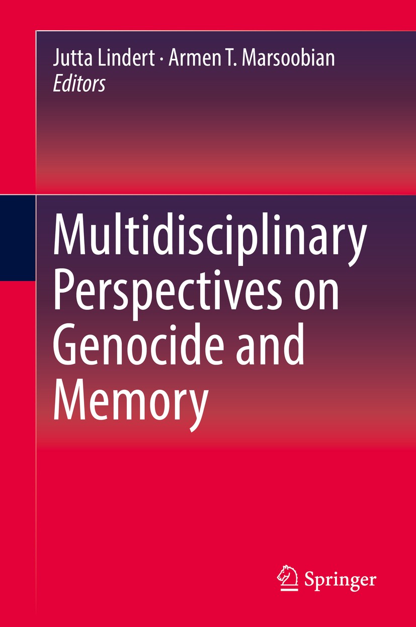 Titlebook: Multidisciplinary Perspectives on Genocide and Memory; Jutta Lindert,Armen T. Marsoobian Book 2018 Springer International Publishing AG 20 Titlebook: Multidisciplinary Perspectives on Genocide and Memory; Jutta Lindert,Armen T. Marsoobian Book 2018 Springer International Publishing AG 20