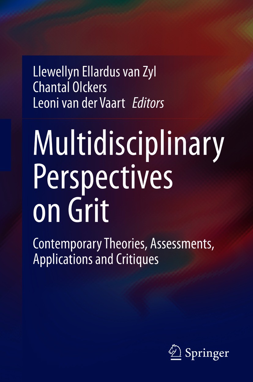 Titlebook: Multidisciplinary Perspectives on Grit; Contemporary Theorie Llewellyn Ellardus van Zyl,Chantal Olckers,Leoni v Book 2021 The Editor(s) (if Titlebook: Multidisciplinary Perspectives on Grit; Contemporary Theorie Llewellyn Ellardus van Zyl,Chantal Olckers,Leoni v Book 2021 The Editor(s) (if