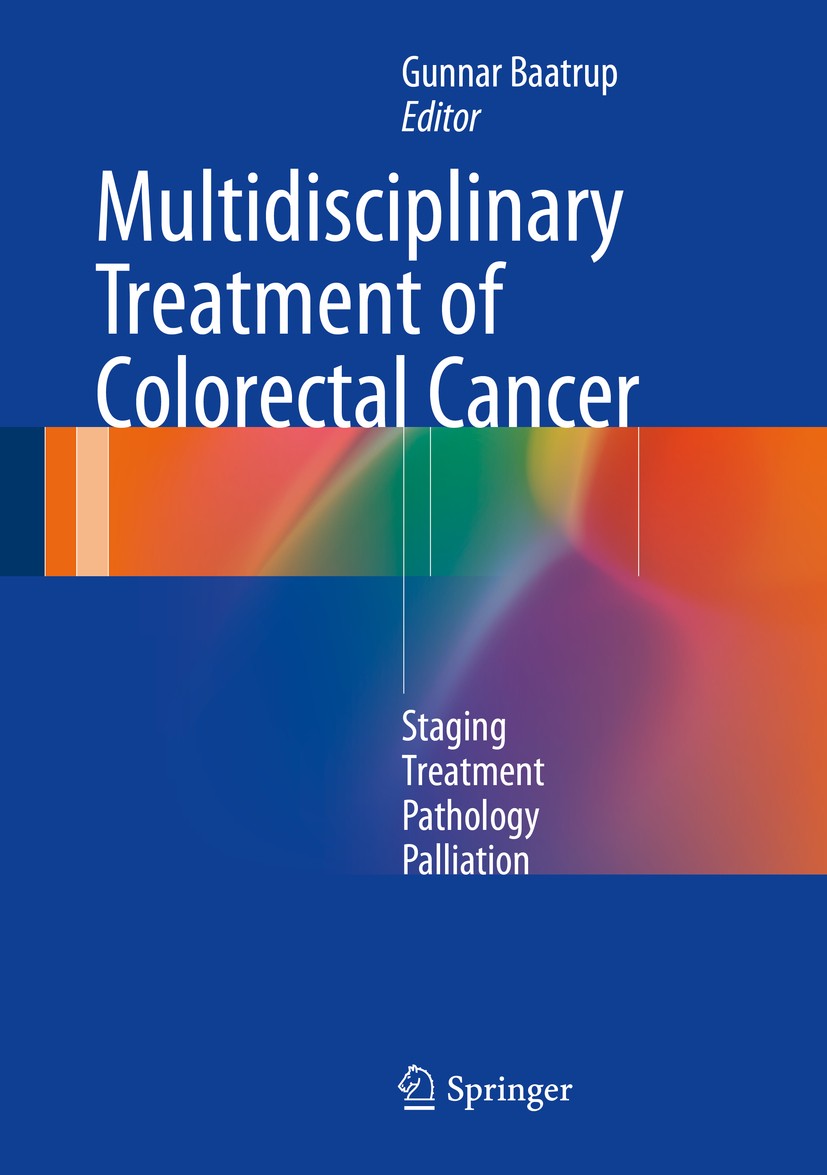 Titlebook: Multidisciplinary Treatment of Colorectal Cancer; Staging – Treatment Gunnar Baatrup Book 20151st edition Springer International Publishin Titlebook: Multidisciplinary Treatment of Colorectal Cancer; Staging – Treatment Gunnar Baatrup Book 20151st edition Springer International Publishin