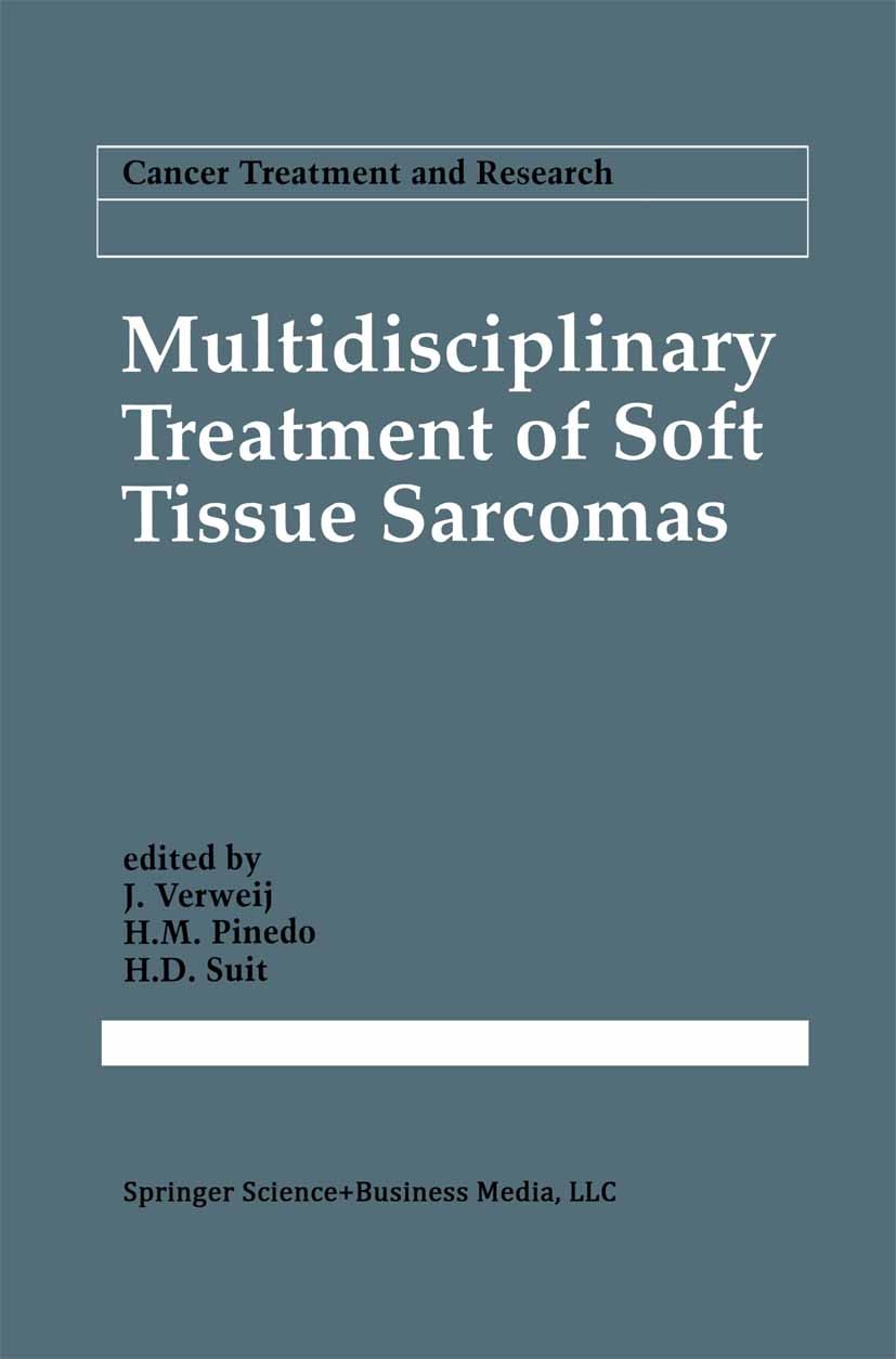 Titlebook: Multidisciplinary Treatment of Soft Tissue Sarcomas; Jaap Verweij,Herbert M. Pinedo,Herman D. Suit Book 1993 Springer Science+Business Med Titlebook: Multidisciplinary Treatment of Soft Tissue Sarcomas; Jaap Verweij,Herbert M. Pinedo,Herman D. Suit Book 1993 Springer Science+Business Med