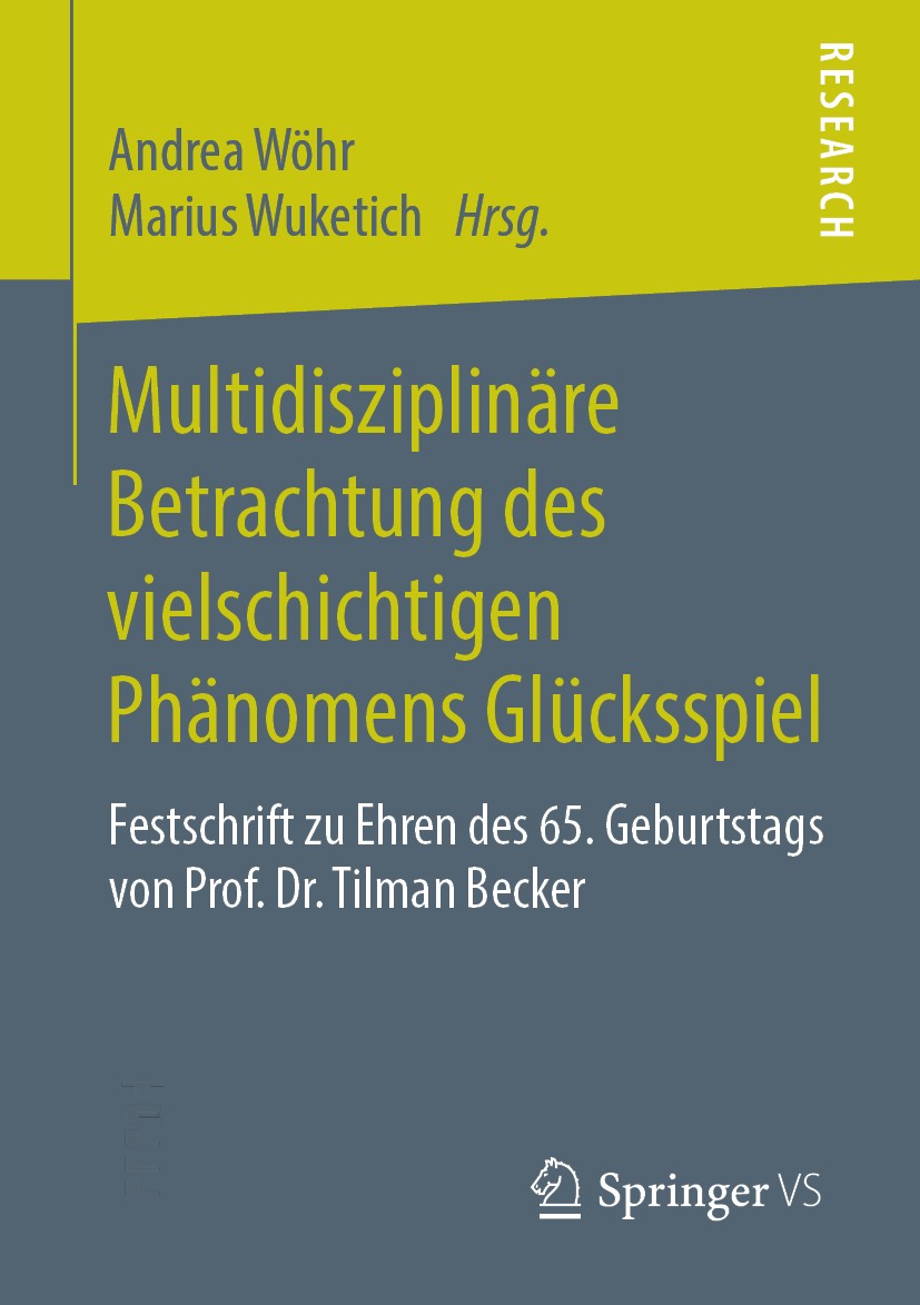 Titlebook: Multidisziplinäre Betrachtung des vielschichtigen Phänomens Glücksspiel; Festschrift zu Ehren Andrea Wöhr,Marius Wuketich Book 2019 Springe Titlebook: Multidisziplinäre Betrachtung des vielschichtigen Phänomens Glücksspiel; Festschrift zu Ehren Andrea Wöhr,Marius Wuketich Book 2019 Springe