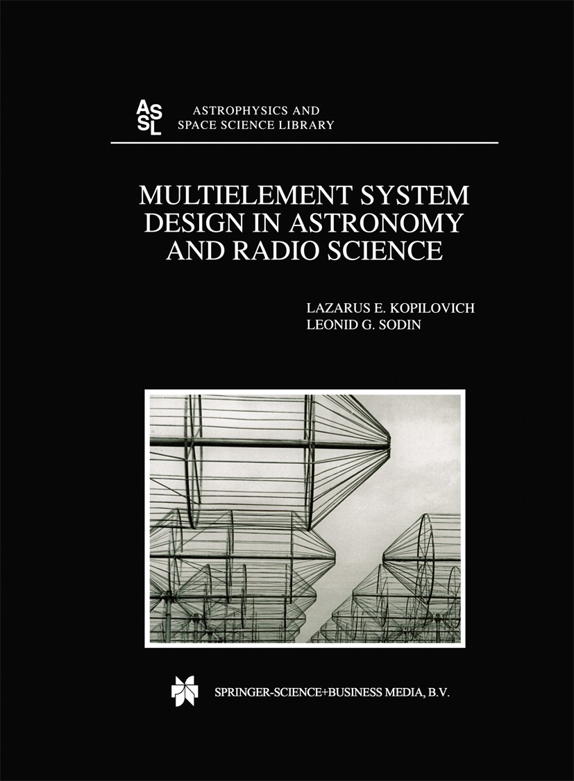 Titlebook: Multielement System Design in Astronomy and Radio Science; Lazarus E. Kopilovich,Leonid G. Sodin Book 2001 Springer Science+Business Media Titlebook: Multielement System Design in Astronomy and Radio Science; Lazarus E. Kopilovich,Leonid G. Sodin Book 2001 Springer Science+Business Media