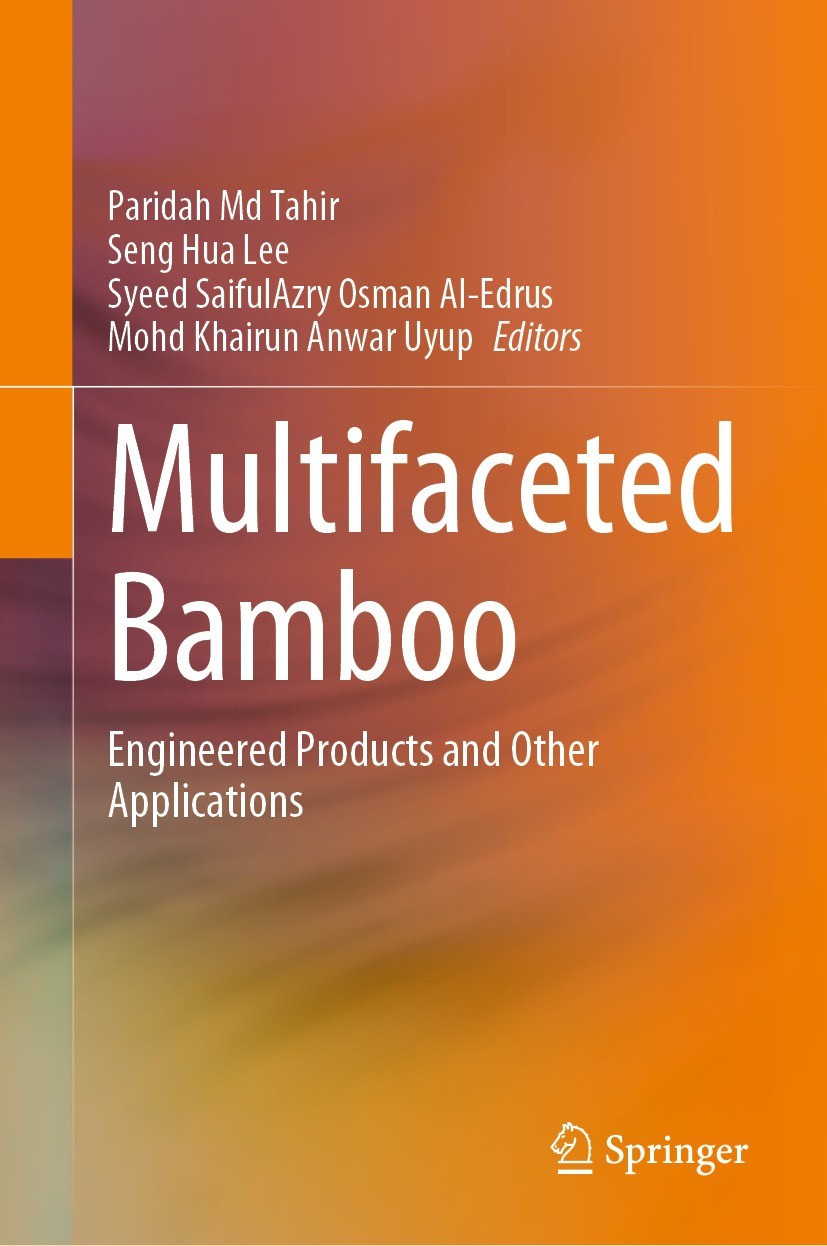 Titlebook: Multifaceted Bamboo; Engineered Products Paridah Md Tahir,Seng Hua Lee,Mohd Khairun Anwar U Book 2023 The Editor(s) (if applicable) and Th Titlebook: Multifaceted Bamboo; Engineered Products Paridah Md Tahir,Seng Hua Lee,Mohd Khairun Anwar U Book 2023 The Editor(s) (if applicable) and Th