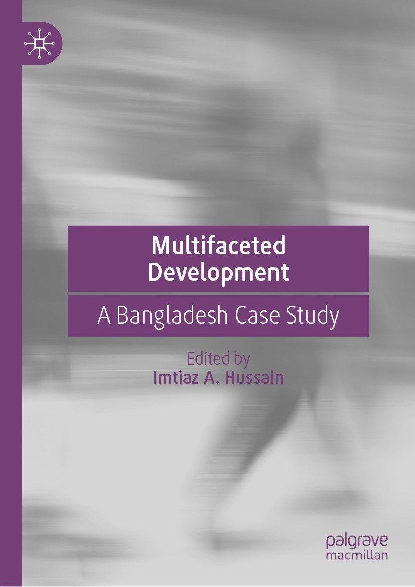 Titlebook: Multifaceted Development; A Bangladesh Case St Imtiaz A. Hussain Book 2023 The Editor(s) (if applicable) and The Author(s), under exclusive Titlebook: Multifaceted Development; A Bangladesh Case St Imtiaz A. Hussain Book 2023 The Editor(s) (if applicable) and The Author(s), under exclusive
