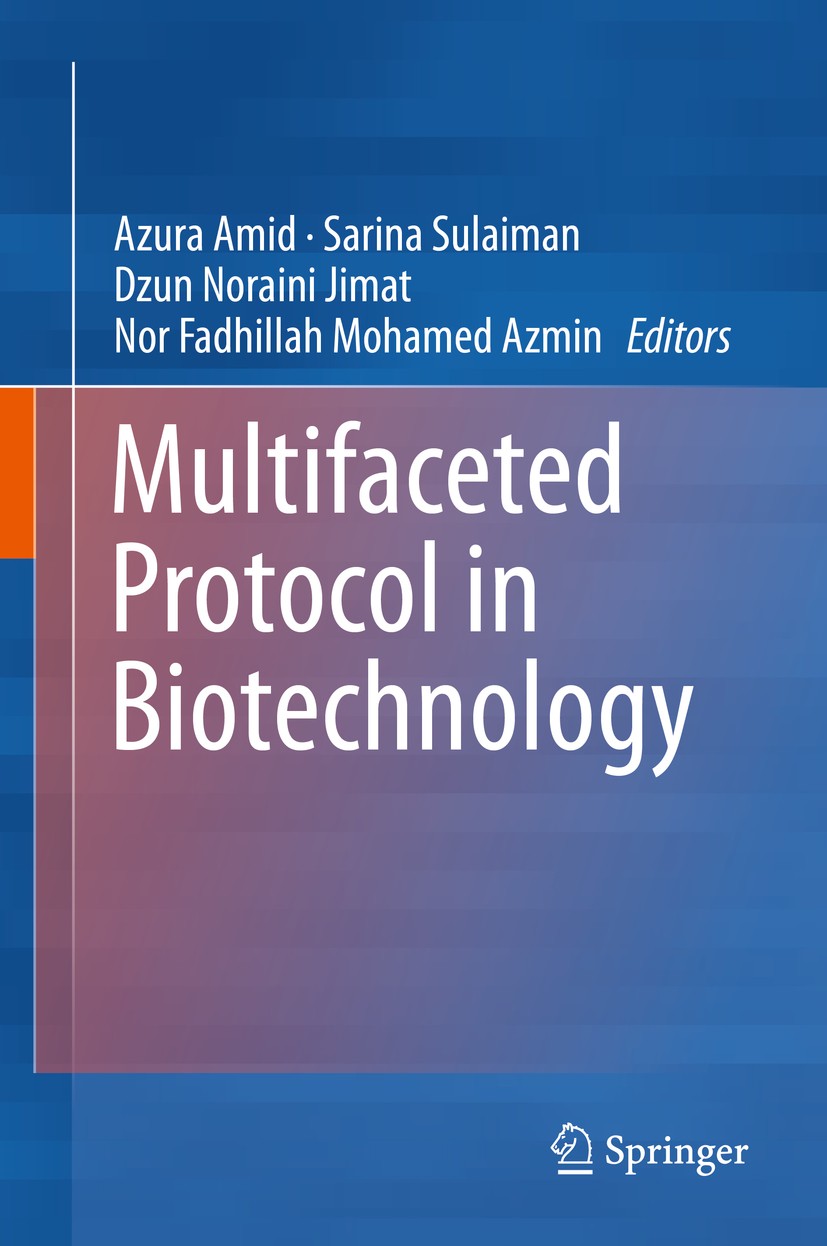 Titlebook: Multifaceted Protocol in Biotechnology; Azura Amid,Sarina Sulaiman,Nor Fadhillah Mohamed A Book 2018 Springer Nature Singapore Pte Ltd. 20 Titlebook: Multifaceted Protocol in Biotechnology; Azura Amid,Sarina Sulaiman,Nor Fadhillah Mohamed A Book 2018 Springer Nature Singapore Pte Ltd. 20