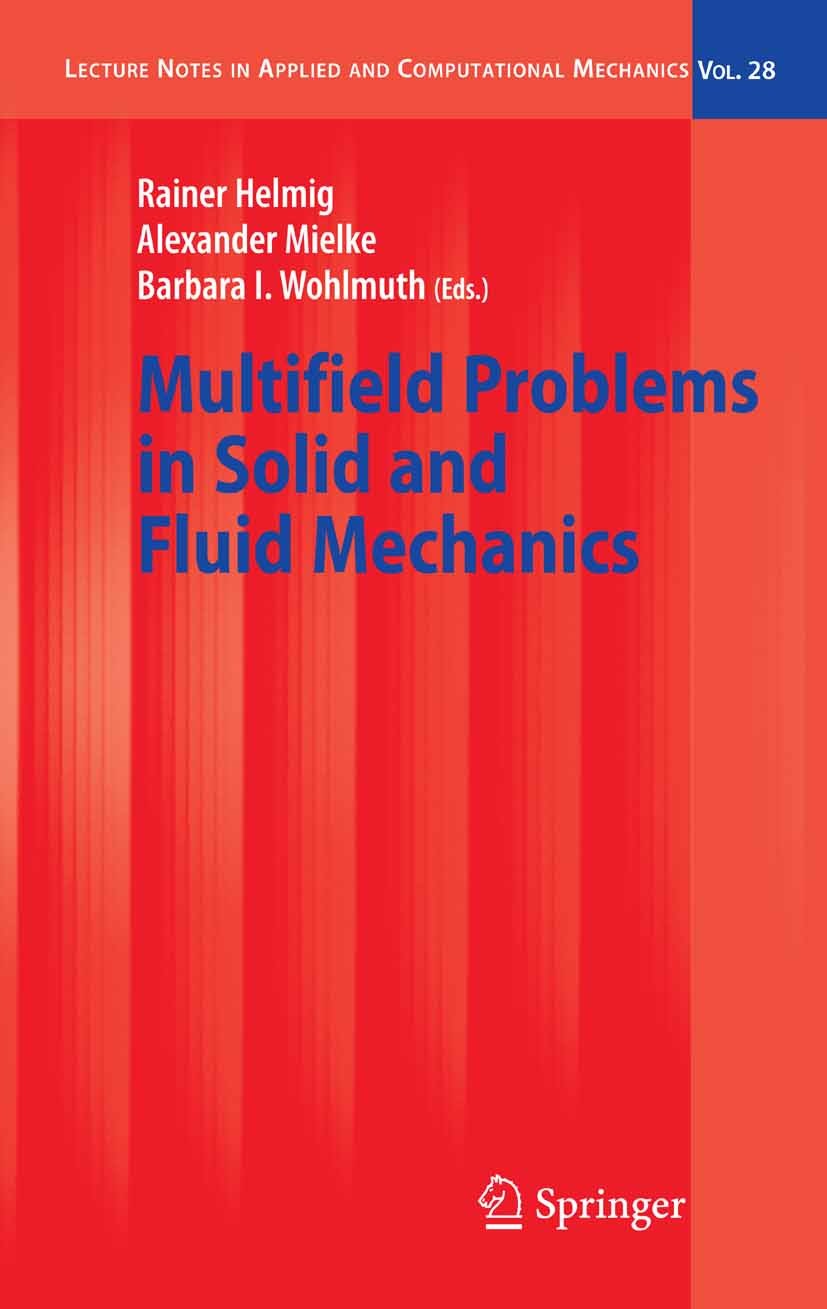 Titlebook: Multifield Problems in Solid and Fluid Mechanics; Rainer Helmig,Alexander Mielke,Barbara I. Wohlmuth Book 2006 Springer-Verlag Berlin Heid Titlebook: Multifield Problems in Solid and Fluid Mechanics; Rainer Helmig,Alexander Mielke,Barbara I. Wohlmuth Book 2006 Springer-Verlag Berlin Heid