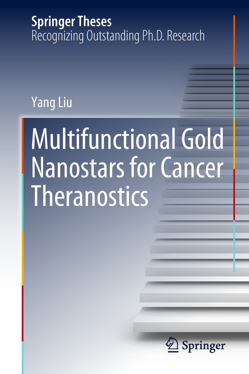 Titlebook: Multifunctional Gold Nanostars for Cancer Theranostics; Yang Liu Book 2018 Springer International Publishing AG, part of Springer Nature 2 Titlebook: Multifunctional Gold Nanostars for Cancer Theranostics; Yang Liu Book 2018 Springer International Publishing AG, part of Springer Nature 2