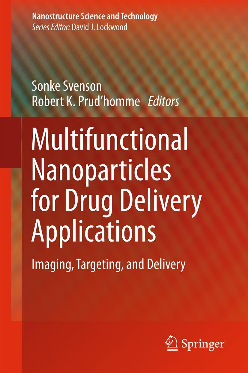 Titlebook: Multifunctional Nanoparticles for Drug Delivery Applications; Imaging, Targeting, Sonke Svenson,Robert K. Prud‘homme Book 2012 Springer Sc Titlebook: Multifunctional Nanoparticles for Drug Delivery Applications; Imaging, Targeting, Sonke Svenson,Robert K. Prud‘homme Book 2012 Springer Sc