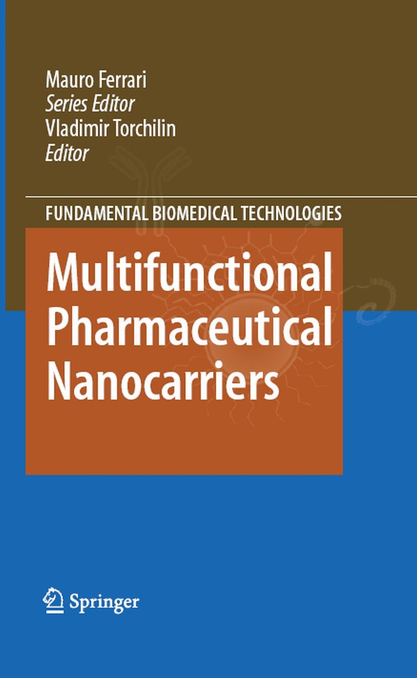 Titlebook: Multifunctional Pharmaceutical Nanocarriers; Vladimir Torchilin Book 2008 Springer-Verlag New York 2008 Biomed.Biomedical.Biomedicine.Drug Titlebook: Multifunctional Pharmaceutical Nanocarriers; Vladimir Torchilin Book 2008 Springer-Verlag New York 2008 Biomed.Biomedical.Biomedicine.Drug