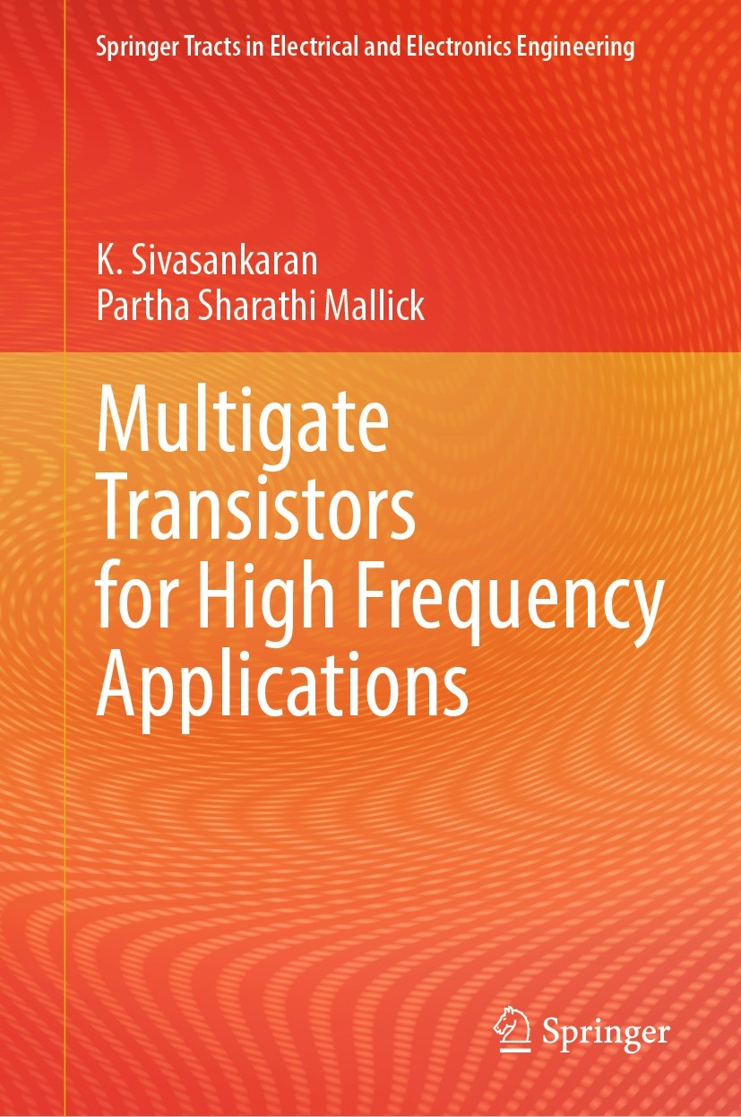 Titlebook: Multigate Transistors for High Frequency Applications; K. Sivasankaran,Partha Sharathi Mallick Book 2023 The Editor(s) (if applicable) and Titlebook: Multigate Transistors for High Frequency Applications; K. Sivasankaran,Partha Sharathi Mallick Book 2023 The Editor(s) (if applicable) and