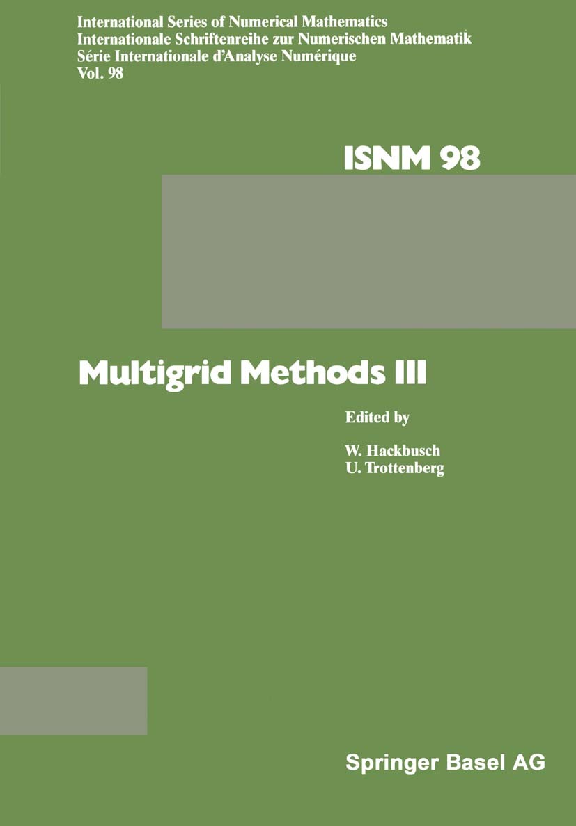 Titlebook: Multigrid Methods III; W. Hackbusch,U. Trottenberg Book 1991 Springer Basel AG 1991 algorithms.development.differential equation.equation. Titlebook: Multigrid Methods III; W. Hackbusch,U. Trottenberg Book 1991 Springer Basel AG 1991 algorithms.development.differential equation.equation.