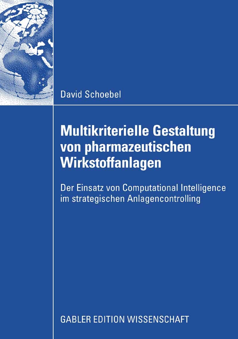 Titlebook: Multikriterielle Gestaltung von pharmazeutischen Wirkstoffanlagen; Der Einsatz von Comp David Schoebel Book 2008 Gabler Verlag | Springer F Titlebook: Multikriterielle Gestaltung von pharmazeutischen Wirkstoffanlagen; Der Einsatz von Comp David Schoebel Book 2008 Gabler Verlag | Springer F