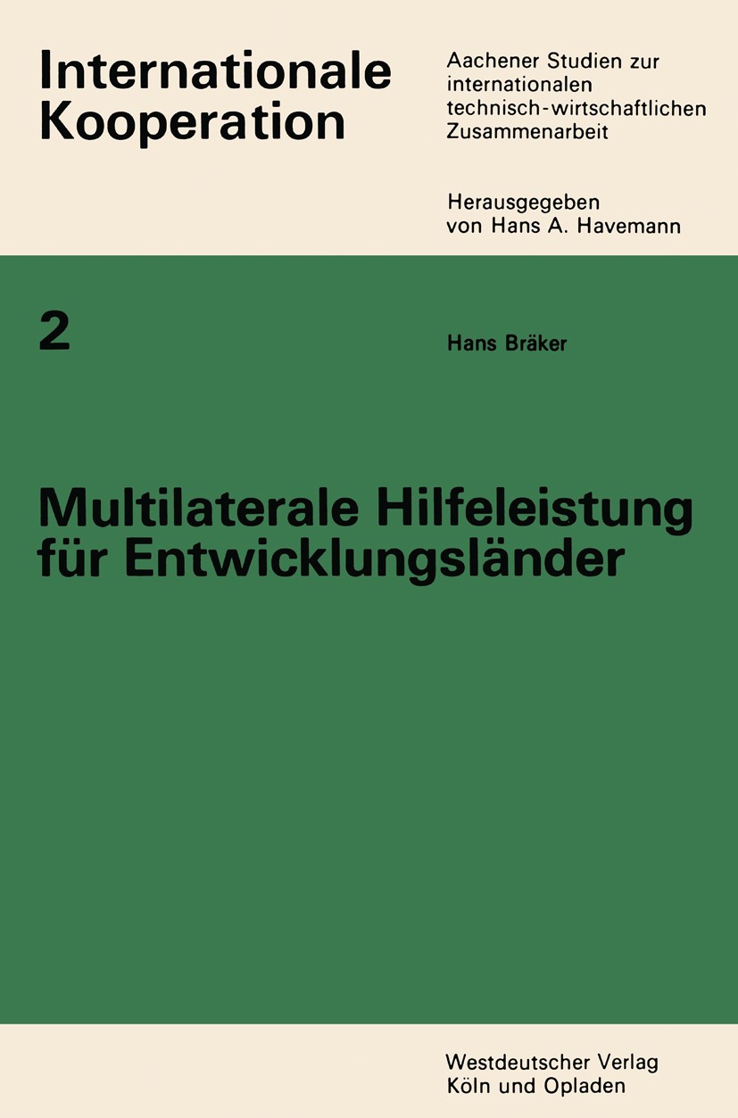 Titlebook: Multilaterale Hilfeleistung für Entwicklungsländer; Ein Beitrag zur inte Hans Bräker,Heinrich Getz Book 1968 Springer Fachmedien Wiesbaden Titlebook: Multilaterale Hilfeleistung für Entwicklungsländer; Ein Beitrag zur inte Hans Bräker,Heinrich Getz Book 1968 Springer Fachmedien Wiesbaden