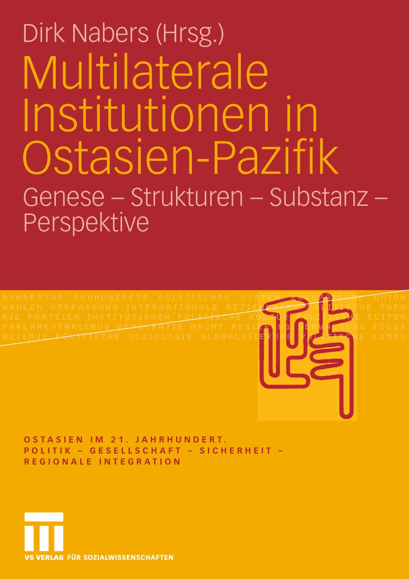 Titlebook: Multilaterale Institutionen in Ostasien-Pazifik; Genese - Strukturen Dirk Nabers Book 2010 VS Verlag für Sozialwissenschaften | Springer F Titlebook: Multilaterale Institutionen in Ostasien-Pazifik; Genese - Strukturen Dirk Nabers Book 2010 VS Verlag für Sozialwissenschaften | Springer F