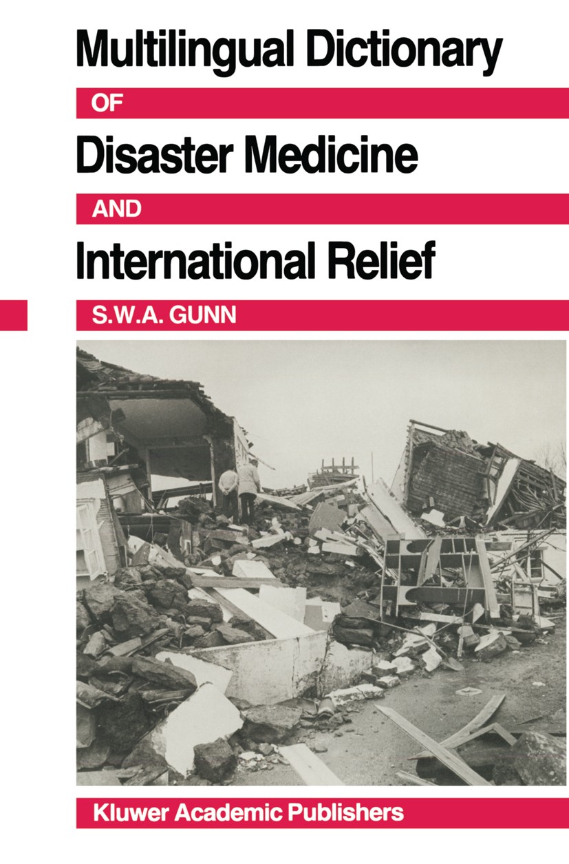 Titlebook: Multilingual Dictionary Of Disaster Medicine And International Relief; English, Français, E S.W.A. Gunn Book 19901st edition Kluwer Academi Titlebook: Multilingual Dictionary Of Disaster Medicine And International Relief; English, Français, E S.W.A. Gunn Book 19901st edition Kluwer Academi