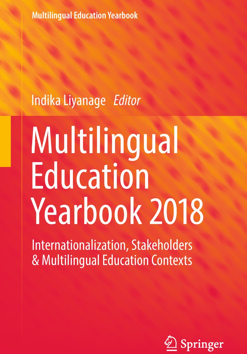 Titlebook: Multilingual Education Yearbook 2018; Internationalization Indika Liyanage Book 2018 Springer International Publishing AG, part of Springer Titlebook: Multilingual Education Yearbook 2018; Internationalization Indika Liyanage Book 2018 Springer International Publishing AG, part of Springer