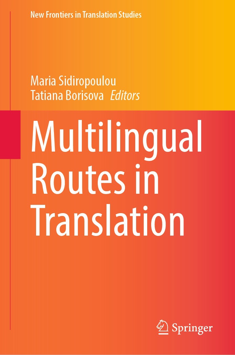 Titlebook: Multilingual Routes in Translation; Maria Sidiropoulou,Tatiana Borisova Book 2022 The Editor(s) (if applicable) and The Author(s), under e Titlebook: Multilingual Routes in Translation; Maria Sidiropoulou,Tatiana Borisova Book 2022 The Editor(s) (if applicable) and The Author(s), under e
