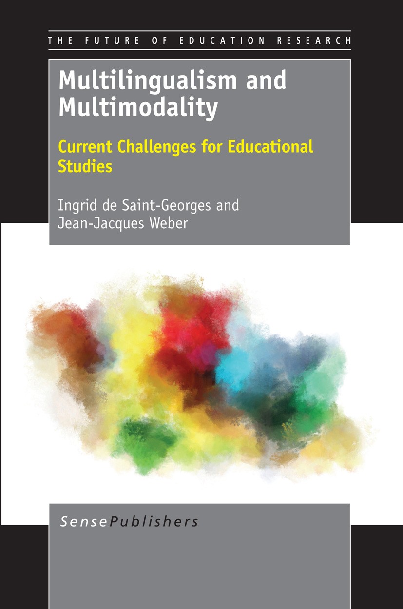 Titlebook: Multilingualism and Multimodality; Current Challenges f Ingrid de Saint-Georges,Jean-Jacques Weber Book 2013 SensePublishers 2013 diversity Titlebook: Multilingualism and Multimodality; Current Challenges f Ingrid de Saint-Georges,Jean-Jacques Weber Book 2013 SensePublishers 2013 diversity