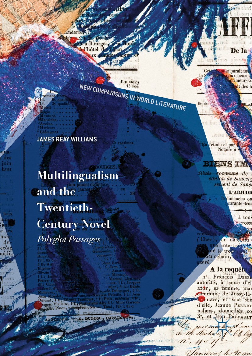 Titlebook: Multilingualism and the Twentieth-Century Novel; Polyglot Passages James Reay Williams Book 2019 The Editor(s) (if applicable) and The Auth Titlebook: Multilingualism and the Twentieth-Century Novel; Polyglot Passages James Reay Williams Book 2019 The Editor(s) (if applicable) and The Auth