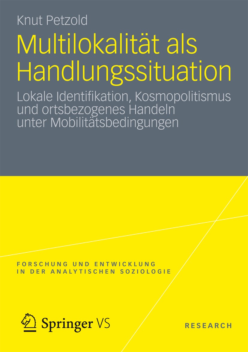 Titlebook: Multilokalität als Handlungssituation; Lokale Identifikatio Knut Petzold Book 2013 Springer Fachmedien Wiesbaden 2013 Einstellungen.Handlun Titlebook: Multilokalität als Handlungssituation; Lokale Identifikatio Knut Petzold Book 2013 Springer Fachmedien Wiesbaden 2013 Einstellungen.Handlun