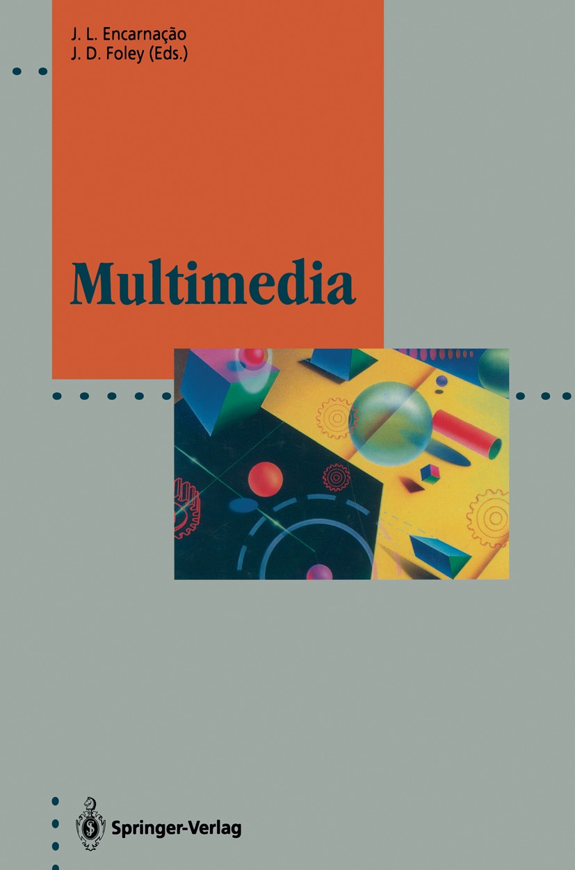 Titlebook: Multimedia; System Architectures José L. Encarnação,James D. Foley Conference proceedings 1994 Springer-Verlag Berlin Heidelberg 1994 Audio Titlebook: Multimedia; System Architectures José L. Encarnação,James D. Foley Conference proceedings 1994 Springer-Verlag Berlin Heidelberg 1994 Audio