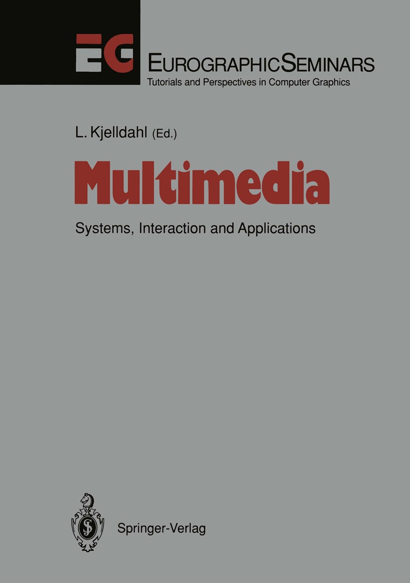 Titlebook: Multimedia; Systems, Interaction Lars Kjelldahl Conference proceedings 1992 EUROGRAPHICS The European Association for Computer Graphics 199 Titlebook: Multimedia; Systems, Interaction Lars Kjelldahl Conference proceedings 1992 EUROGRAPHICS The European Association for Computer Graphics 199
