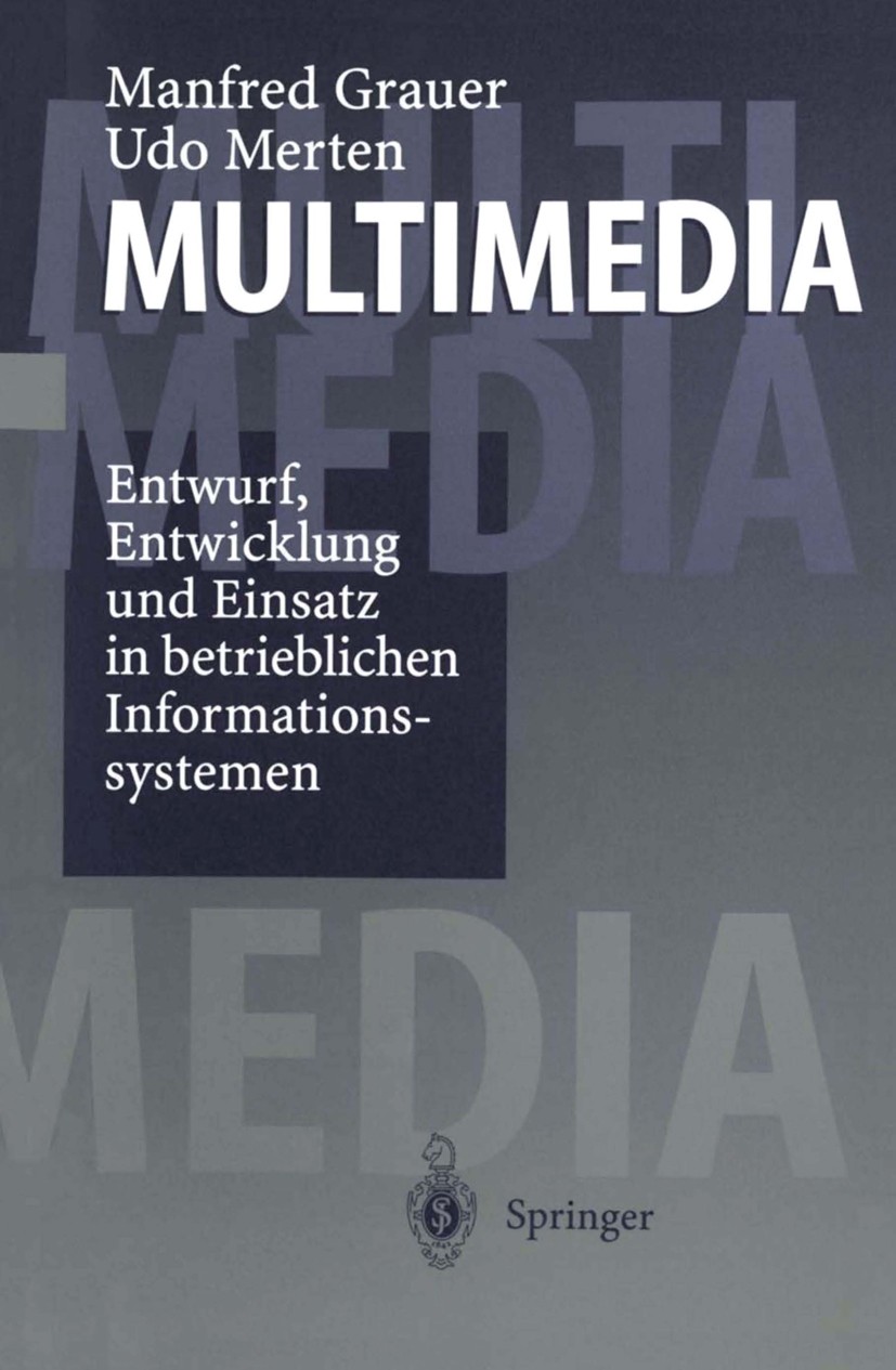 Titlebook: Multimedia; Entwurf, Entwicklung Manfred Grauer,Udo Merten Book 1997 Springer-Verlag Berlin Heidelberg 1997 Anwendungssystem.Betriebssystem Titlebook: Multimedia; Entwurf, Entwicklung Manfred Grauer,Udo Merten Book 1997 Springer-Verlag Berlin Heidelberg 1997 Anwendungssystem.Betriebssystem