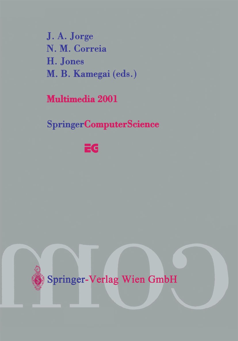 Titlebook: Multimedia 2001; Proceedings of the E Joaquim Jorge,Nuno Correia,Meera Blattner Kamegai Conference proceedings 2002 Springer-Verlag Wien 20 Titlebook: Multimedia 2001; Proceedings of the E Joaquim Jorge,Nuno Correia,Meera Blattner Kamegai Conference proceedings 2002 Springer-Verlag Wien 20