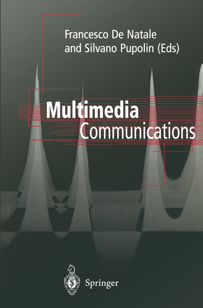 Titlebook: Multimedia Communications; Francesco Natale,Silvano Pupolin Conference proceedings 1999 Springer-Verlag London Limited 1999 ATM.Internet.M Titlebook: Multimedia Communications; Francesco Natale,Silvano Pupolin Conference proceedings 1999 Springer-Verlag London Limited 1999 ATM.Internet.M