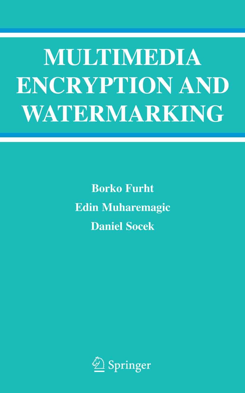Titlebook: Multimedia Encryption and Watermarking; Borko Furht,Edin Muharemagic,Daniel Socek Book 2005 Springer-Verlag US 2005 Audio.DRM.Protection.a Titlebook: Multimedia Encryption and Watermarking; Borko Furht,Edin Muharemagic,Daniel Socek Book 2005 Springer-Verlag US 2005 Audio.DRM.Protection.a