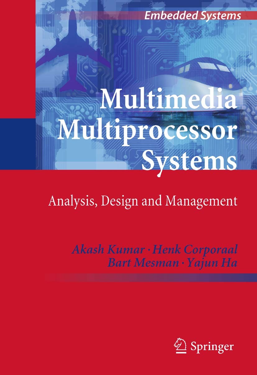 Titlebook: Multimedia Multiprocessor Systems; Analysis, Design and Akash Kumar,Henk Corporaal,Yajun Ha Book 2010 Springer Science+Business Media B.V. Titlebook: Multimedia Multiprocessor Systems; Analysis, Design and Akash Kumar,Henk Corporaal,Yajun Ha Book 2010 Springer Science+Business Media B.V.