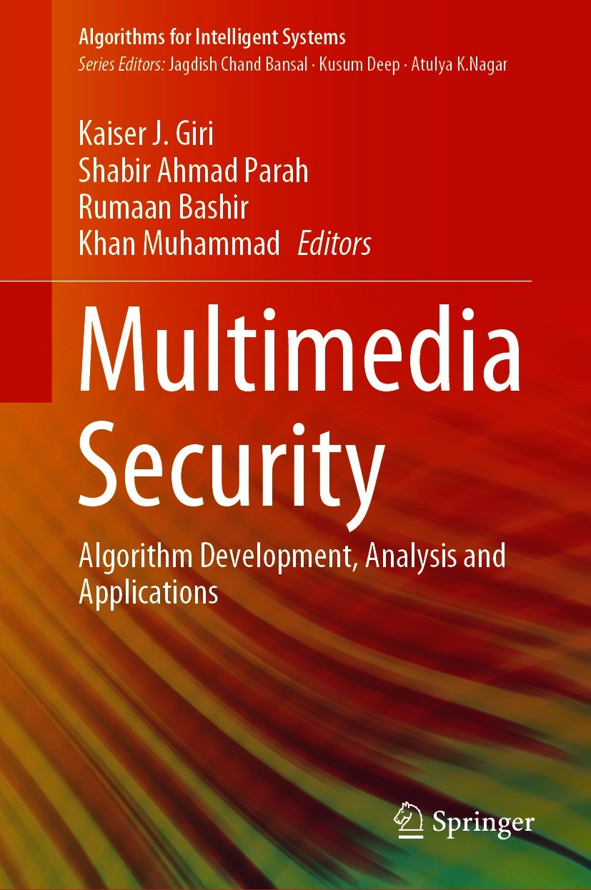 Titlebook: Multimedia Security; Algorithm Developmen Kaiser J. Giri,Shabir Ahmad Parah,Khan Muhammad Book 2021 The Editor(s) (if applicable) and The A Titlebook: Multimedia Security; Algorithm Developmen Kaiser J. Giri,Shabir Ahmad Parah,Khan Muhammad Book 2021 The Editor(s) (if applicable) and The A