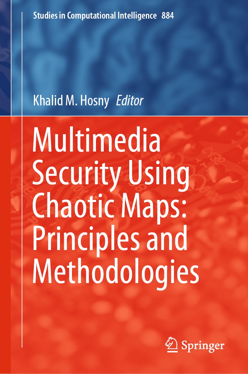 Titlebook: Multimedia Security Using Chaotic Maps: Principles and Methodologies; Khalid M. Hosny Book 2020 Springer Nature Switzerland AG 2020 Multim Titlebook: Multimedia Security Using Chaotic Maps: Principles and Methodologies; Khalid M. Hosny Book 2020 Springer Nature Switzerland AG 2020 Multim