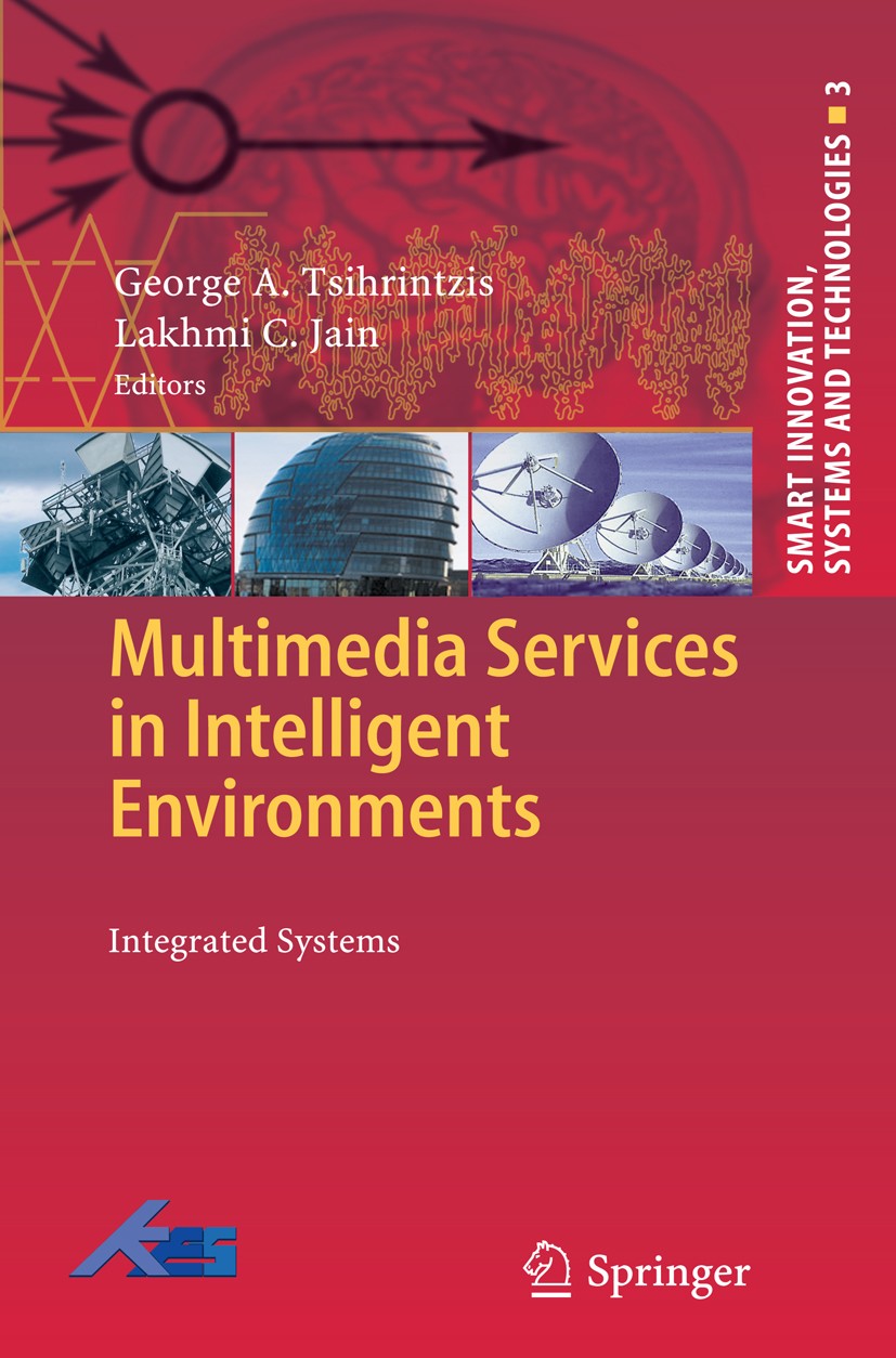 Titlebook: Multimedia Services in Intelligent Environments; Integrated Systems George A. Tsihrintzis,Lakhmi C. Jain Book 2010 Springer-Verlag Berlin H Titlebook: Multimedia Services in Intelligent Environments; Integrated Systems George A. Tsihrintzis,Lakhmi C. Jain Book 2010 Springer-Verlag Berlin H