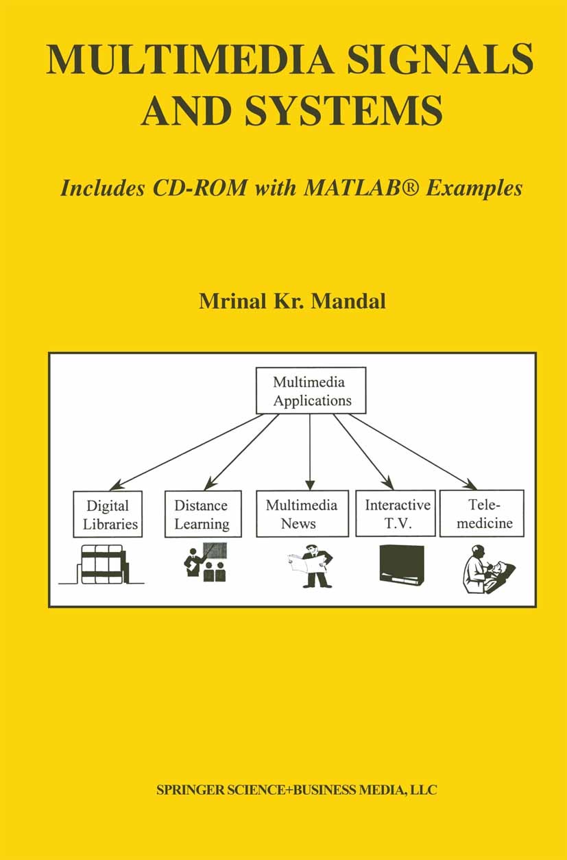 Titlebook: Multimedia Signals and Systems; Mrinal Kr. Mandal Textbook 2003 Springer Science+Business Media New York 2003 Audio.Matlab.Signal.analog.d Titlebook: Multimedia Signals and Systems; Mrinal Kr. Mandal Textbook 2003 Springer Science+Business Media New York 2003 Audio.Matlab.Signal.analog.d