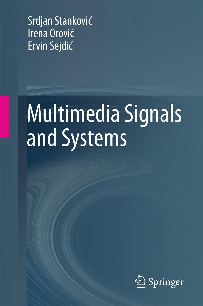 Titlebook: Multimedia Signals and Systems; Srdjan Stanković,Irena Orović,Ervin Sejdić Book Sep 20121st edition Springer Science+Business Media, LLC 2 Titlebook: Multimedia Signals and Systems; Srdjan Stanković,Irena Orović,Ervin Sejdić Book Sep 20121st edition Springer Science+Business Media, LLC 2