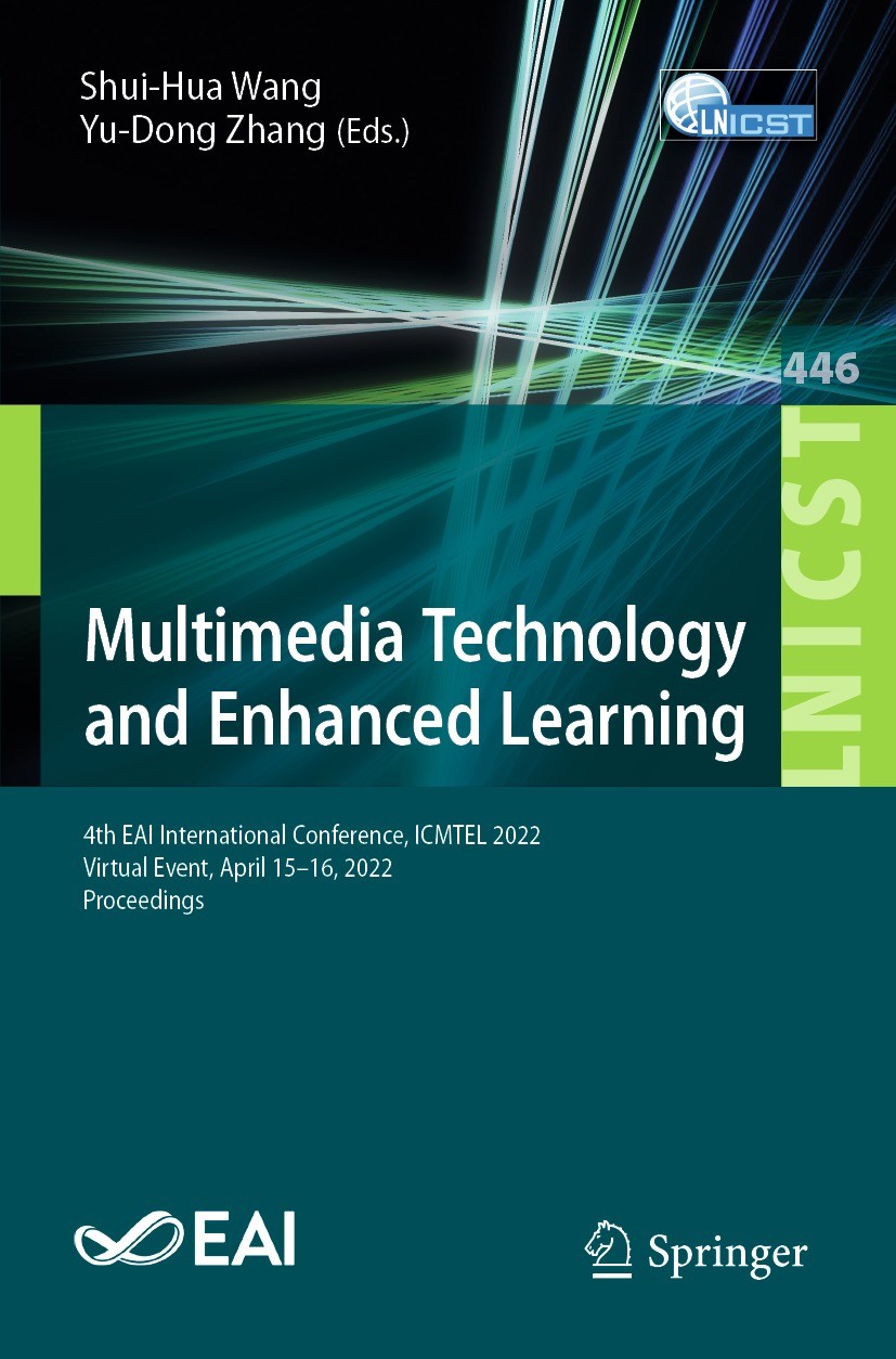 Titlebook: Multimedia Technology and Enhanced Learning; 4th EAI Internationa Shui-Hua Wang,Yu-Dong Zhang Conference proceedings 2022 ICST Institute fo Titlebook: Multimedia Technology and Enhanced Learning; 4th EAI Internationa Shui-Hua Wang,Yu-Dong Zhang Conference proceedings 2022 ICST Institute fo