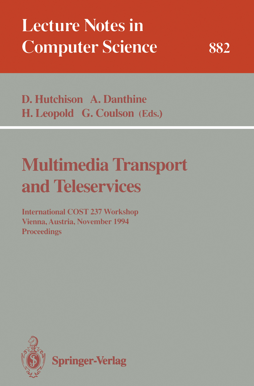 Titlebook: Multimedia Transport and Teleservices; International COST 2 D. Hutchison,A. Danthine,G. Coulson Conference proceedings 1994 Springer-Verlag Titlebook: Multimedia Transport and Teleservices; International COST 2 D. Hutchison,A. Danthine,G. Coulson Conference proceedings 1994 Springer-Verlag
