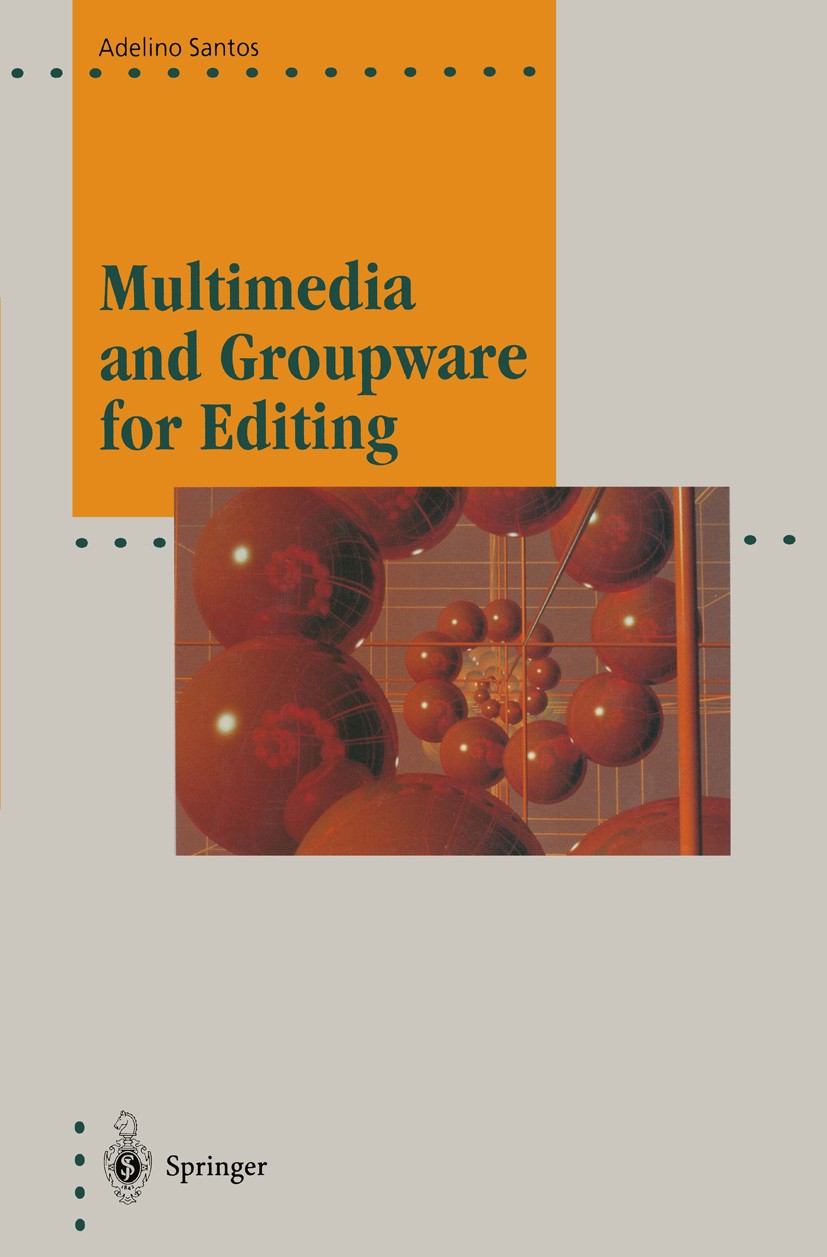 Titlebook: Multimedia and Groupware for Editing; Adelino Santos Book 1995 Springer-Verlag Berlin Heidelberg 1995 Cooperative multimedia editing.Erste Titlebook: Multimedia and Groupware for Editing; Adelino Santos Book 1995 Springer-Verlag Berlin Heidelberg 1995 Cooperative multimedia editing.Erste