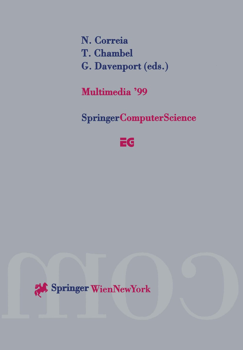 Titlebook: Multimedia ‘99; Proceedings of the E Nuno Correia,Teresa Chambel,Glorianna Davenport Conference proceedings 2000 Springer-Verlag/Wien 2000 Titlebook: Multimedia ‘99; Proceedings of the E Nuno Correia,Teresa Chambel,Glorianna Davenport Conference proceedings 2000 Springer-Verlag/Wien 2000