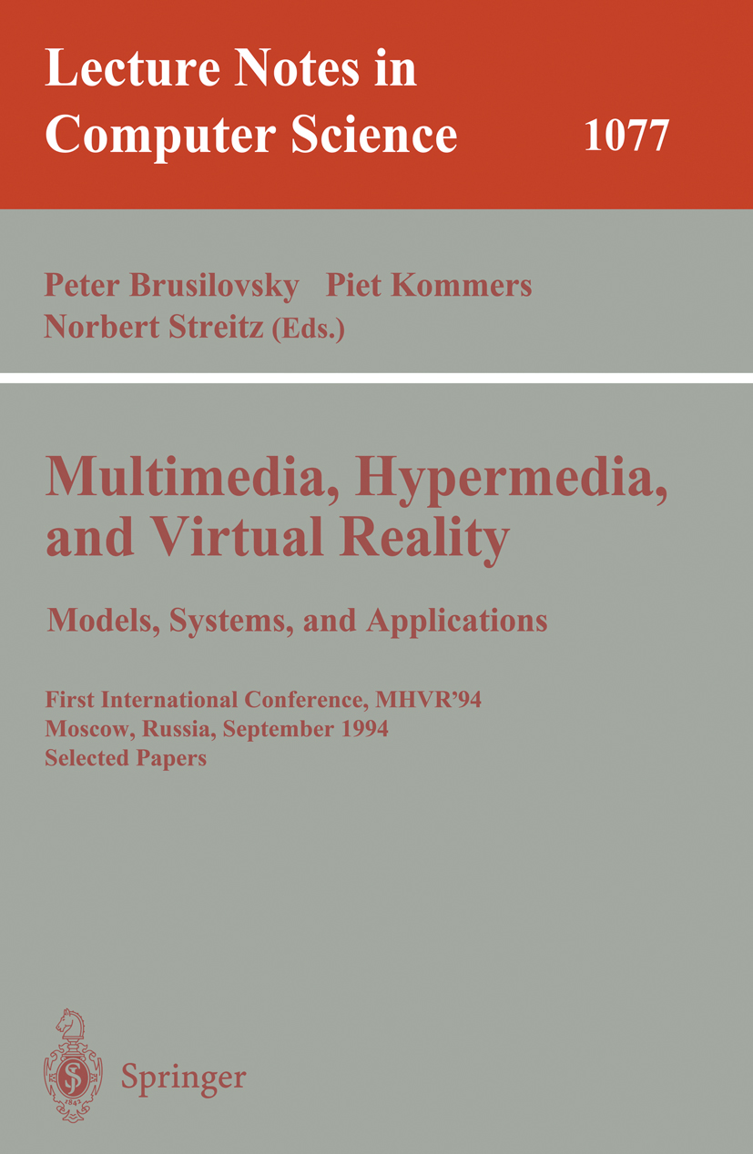 Titlebook: Multimedia, Hypermedia, and Virtual Reality: Models, Systems, and Applications; First International Peter Brusilovsky,Piet Kommers,Norbert Titlebook: Multimedia, Hypermedia, and Virtual Reality: Models, Systems, and Applications; First International Peter Brusilovsky,Piet Kommers,Norbert