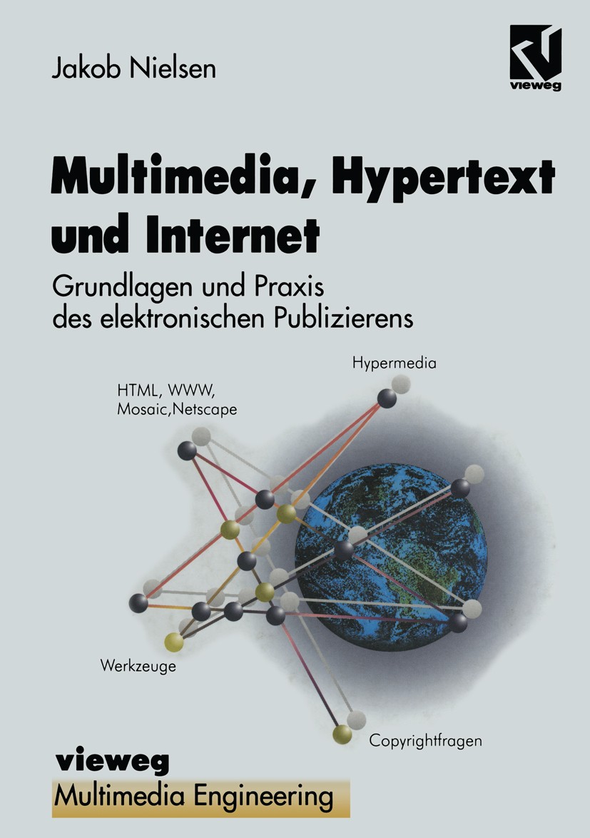 Titlebook: Multimedia, Hypertext und Internet; Grundlagen und Praxi Jakob Nielsen,Karin Lagrange,Marc Linster Textbook 1996 Friedr. Vieweg & Sohn Verl Titlebook: Multimedia, Hypertext und Internet; Grundlagen und Praxi Jakob Nielsen,Karin Lagrange,Marc Linster Textbook 1996 Friedr. Vieweg & Sohn Verl