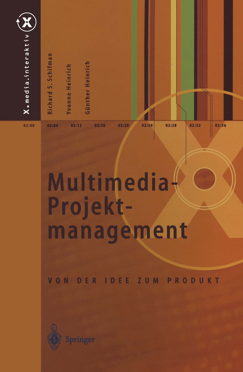 Titlebook: Multimedia-Projektmanagement; Von der Idee zum Pro Richard S. Schifman,Günther Heinrich,Yvonne Heinri Book 19991st edition Springer-Verlag Titlebook: Multimedia-Projektmanagement; Von der Idee zum Pro Richard S. Schifman,Günther Heinrich,Yvonne Heinri Book 19991st edition Springer-Verlag