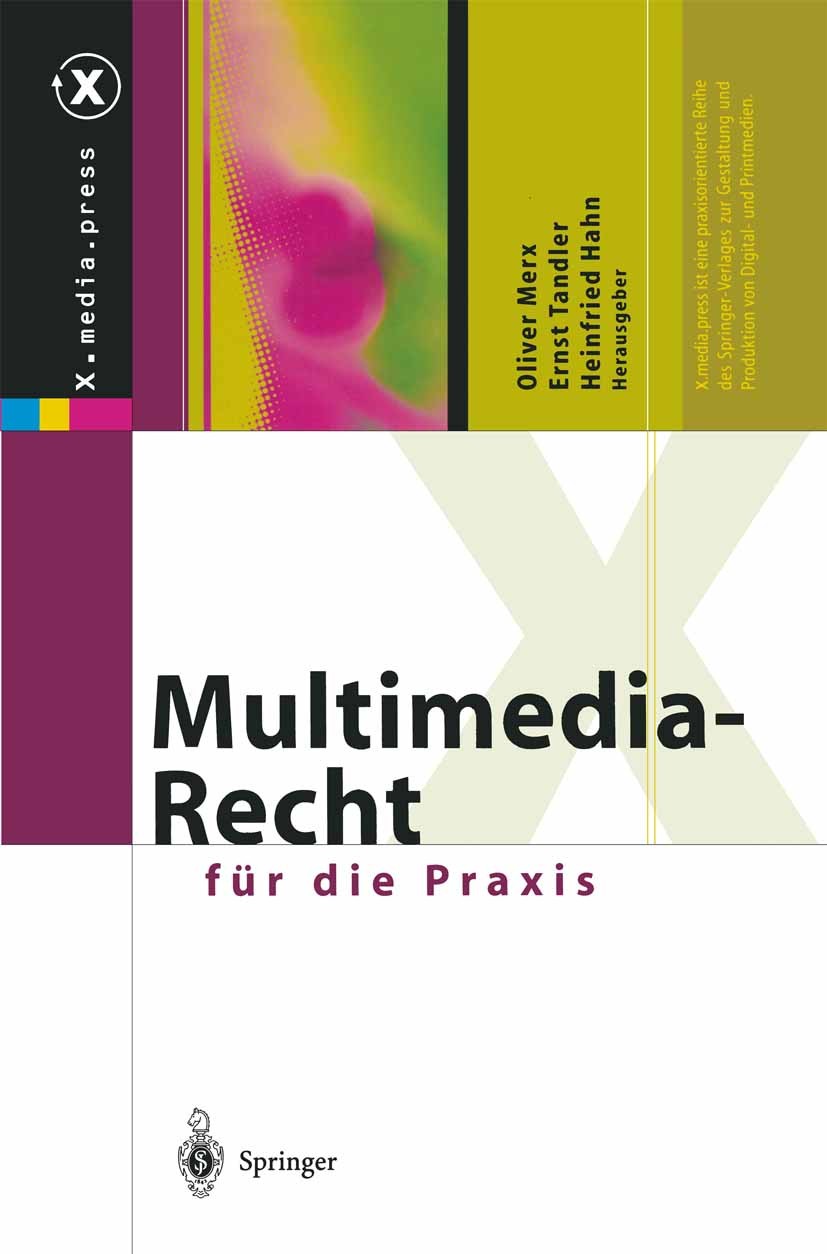 Titlebook: Multimedia-Recht für die Praxis; Oliver Merx,Ernst Tandler,Heinfried Hahn Book 2002 Springer-Verlag Berlin Heidelberg 2002 Datenschutz.Dom Titlebook: Multimedia-Recht für die Praxis; Oliver Merx,Ernst Tandler,Heinfried Hahn Book 2002 Springer-Verlag Berlin Heidelberg 2002 Datenschutz.Dom