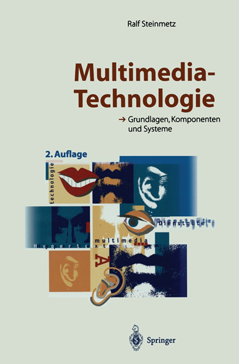 Titlebook: Multimedia-Technologie; Grundlagen, Komponen Ralf Steinmetz Book 19992nd edition Springer-Verlag Berlin Heidelberg 1999 Animation.Audiotech Titlebook: Multimedia-Technologie; Grundlagen, Komponen Ralf Steinmetz Book 19992nd edition Springer-Verlag Berlin Heidelberg 1999 Animation.Audiotech