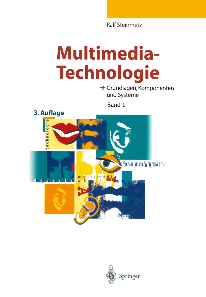 Titlebook: Multimedia-Technologie; Grundlagen, Komponen Ralf Steinmetz Book 2000Latest edition Springer-Verlag Berlin Heidelberg 2000 Animation.Archit Titlebook: Multimedia-Technologie; Grundlagen, Komponen Ralf Steinmetz Book 2000Latest edition Springer-Verlag Berlin Heidelberg 2000 Animation.Archit