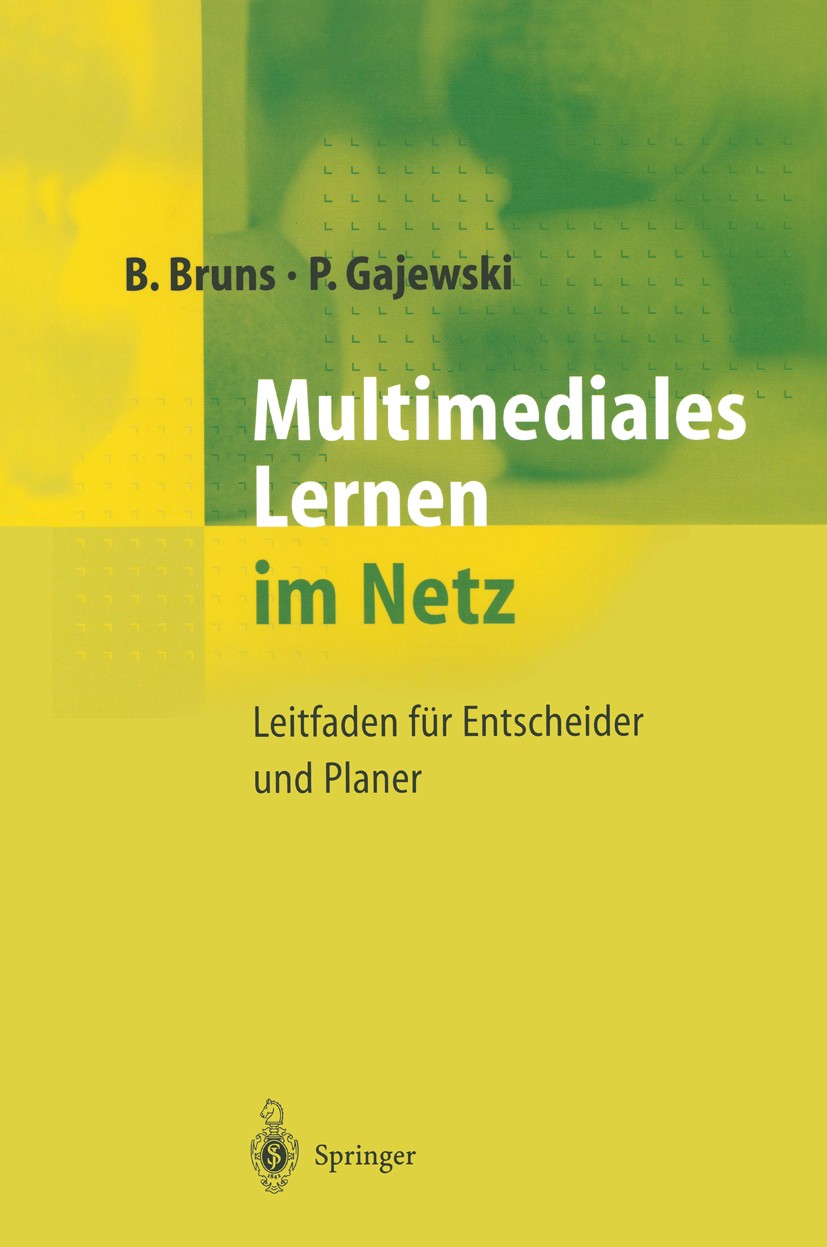 Titlebook: Multimediales Lernen im Netz; Leitfaden für Entsch Beate Bruns,Petra Gajewski Book 19991st edition Springer-Verlag Berlin, Heidelberg 1999 Titlebook: Multimediales Lernen im Netz; Leitfaden für Entsch Beate Bruns,Petra Gajewski Book 19991st edition Springer-Verlag Berlin, Heidelberg 1999